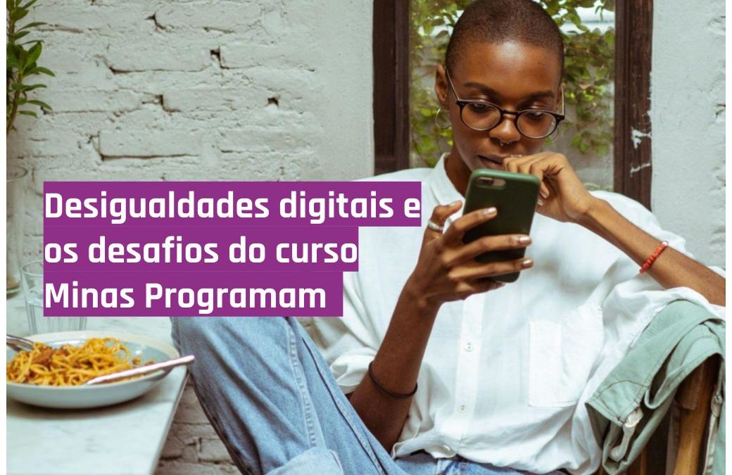 Desigualdades digitais e os desafios do curso Minas Programam