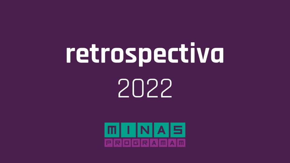 Retrospectiva 2022: Recapitulando o ano do Instituto Minas Programam