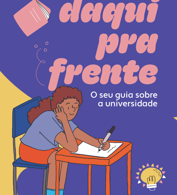 Lançando a cartilha “Daqui pra frente: O seu guia sobre a universidade”